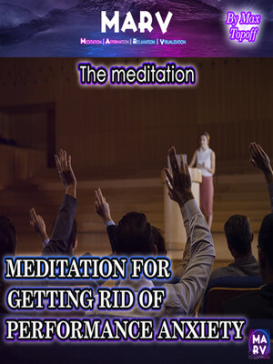 cover image of The Meditation For Getting Rid of Performance Anxiety